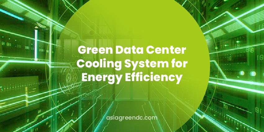 Green Data Center Cooling System for Energy Efficiency